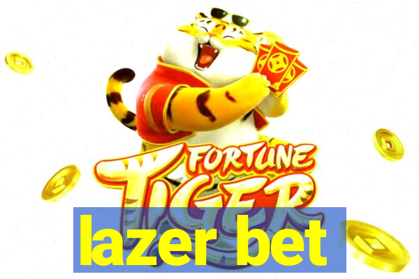 lazer bet